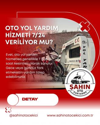 Oto yol yardım hizmetİ 7/24 veriliyor mu?